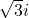 \sqrt{3}i