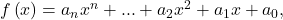 f\left(x\right)={a}_{n}{x}^{n}+...+{a}_{2}{x}^{2}+{a}_{1}x+{a}_{0},