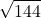 \displaystyle \sqrt{144}