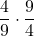 \displaystyle\frac{4}{9} \cdot \frac{9}{4}