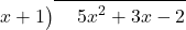\polylongdiv[stage=1]{5{x}^{2}+3x-2}{x+1}