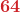 \boldsymbol{ \textcolor{myred1}{64}} 