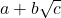 a+b\sqrt{c}