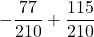 \displaystyle -\frac{77}{210} + \frac{115}{210}