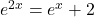 {e}^{2x}={e}^{x}+2