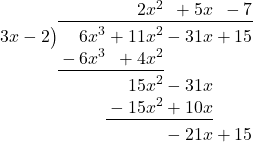 \polylongdiv[stage=8]{6{x}^{3}+11{x}^{2}-31x+15}{3x-2}