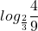 \displaystyle log_{\frac{2}{3}}\frac{4}{9}