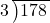 \intlongdivision[stage=0]{178}{3}