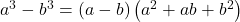 {a}^{3}-{b}^{3}=\left(a-b\right)\left({a}^{2}+ab+{b}^{2}\right)