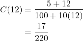 \begin{align*} C(12) &= \frac{5 + 12}{100 + 10(12)} \\ &= \frac{17}{220} \end{align*}