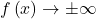 f\left(x\right) \rightarrow \pm \infty