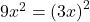 9{x}^{2}={\left(3x\right)}^{2}