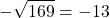 \displaystyle -\sqrt{169} = -13
