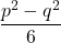 \displaystyle\frac{p^2 - q^2} {6}