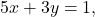 5x+3y=1,