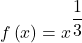 f\left(x\right)={x}^{ \dfrac{1}{3}}
