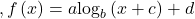 ,f\left(x\right)=a{\text{log}}_{b}\left(x+c\right)+d