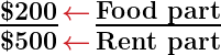\huge \boldsymbol{\frac{\$200}{\$500} \genfrac{}{}{-.9pt}{}{\textcolor{myred1}{\leftarrow}}{\textcolor{myred1}{\leftarrow}} \frac{\textbf{Food part}}{\textbf{Rent part}}}