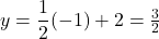 y=\dfrac{1}{2}(-1)+2=\frac{3}{2}
