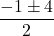 \displaystyle\frac{-1\pm4}{2}