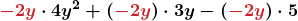 \displaystyle\boldsymbol{{\color{myred1}{-2y}}\cdot 4y^2+\left({\color{myred1}{-2y}}\right)\cdot 3y-\left({\color{myred1}{-2y}}\right)\cdot 5}