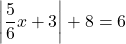 \displaystyle\left|\frac{5}{6}x+3\right|+8=6