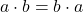 a\cdot b=b\cdot a