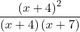\dfrac{{\left(x+4\right)}^{2}}{\left(x+4\right)\left(x+7\right)}