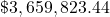 \mathdollar 3,659,823.44