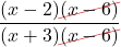 \displaystyle\frac{(x - 2)\Ccancel[myred1]{(x - 6)}} {(x + 3)\Ccancel[myred1]{(x - 6)}}