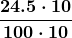 \boldsymbol{\displaystyle\frac{24.5\cdot 10}{100\cdot 10}}