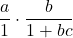 \dfrac{a}{1}\cdot \dfrac{b}{1+bc}