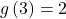 g\left(3\right)=2