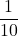 \displaystyle\frac{1}{10}