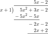 \polylongdiv[stage=6]{5{x}^{2}+3x-2}{x+1}