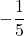 \displaystyle-\frac{1}{5}