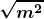 \boldsymbol{\displaystyle \sqrt{m^2}} 