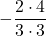 \displaystyle-\frac{2 \cdot 4}{3 \cdot 3}