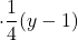\displaystyle\cdot\frac{1}{4}(y - 1)
