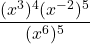 \displaystyle \frac{(x^3)^4(x^{-2})^5}{(x^6)^5} 