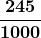 \boldsymbol{\displaystyle\frac{245}{1000}}
