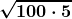 \boldsymbol{\displaystyle\sqrt{100\cdot 5}}