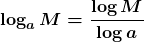 \boldsymbol{\displaystyle{\color{mywhite1}\log_a M = \frac{\log M}{\log a }}}