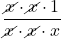 \displaystyle\frac{\cancel{x}\cdot \cancel{x}\cdot 1}{\cancel{x}\cdot \cancel{x}\cdot x}