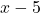 x-5