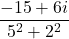 \displaystyle\frac{-15+6i}{5^{2}+2^{2}}