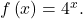 f\left(x\right)={4}^{x}.