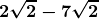 \boldsymbol{\displaystyle 2 \sqrt {2} - 7 \sqrt{2}}