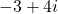-3+4i