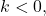k<0,